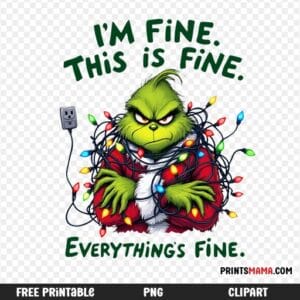Free Printable Grinch Christmas I'm Fine, This is Fine" Holiday Design